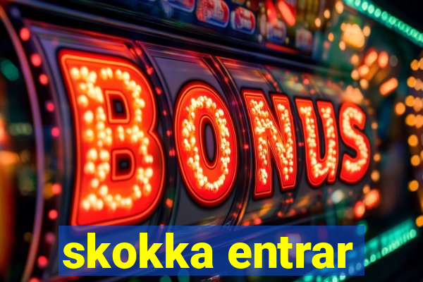 skokka entrar